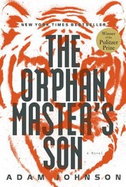 Cover of: The Orphan Master's Son by Adam Johnson.