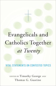 Evangelicals and Catholics Together at Twenty by Timothy George, Thomas G. Guarino