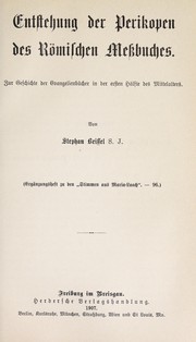 Cover of: Entstehung der Perikopen des römischen Messbuches: zur Geschichte der Evangelienbücher in der ersten Hälfte des Mittelalters