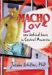Cover of: Macho Love: Sex Behind Bars in Central America (Haworth Gay & Lesbian Studies) (Haworth Gay & Lesbian Studies)