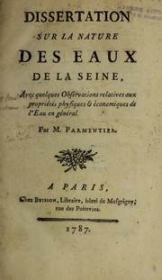 Cover of: Dissertation sur la nature des eaux de la Seine, avec quelques observations relatives aux propri©♭t©♭s physiques et ©♭conomiques de l'eau en g©♭n©♭ral