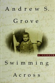 Cover of: Swimming across by Andrew S. Grove