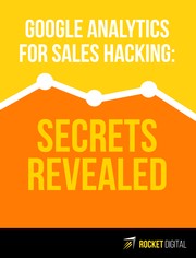 Cover of: Google Analytics for sales hacking - Secret Revealed: Understand the MAGIC FORMULA of online business success & Answer the TWO MOST IMPORTANT Questions in digital marketing by 