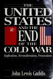 Cover of: The United States and the end of the cold war by John Lewis Gaddis