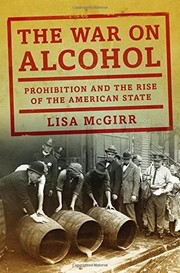 Cover of: The War on Alcohol: Prohibition and the Rise of the American State
