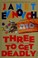 Cover of: Three to get deadly