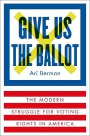 Cover of: Give Us the Ballot: The Modern Struggle for Voting Rights in America