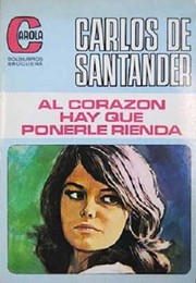 Cover of: Al corazón hay que ponerle rienda