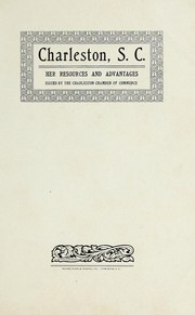 Cover of: Charleston, S.C., her resources and advantages by Charleston Chamber of Commerce (Charleston, S.C.)