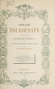 Cover of: Nobiliaire Toulousain: inventaire général des titres probants de noblesse et de dignités nobiliaires