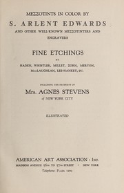 Cover of: Mezzotints in color by S. Arlent Edwards and other well-known mezzotinters and engravers, fine etchings by Haden, Whistler, Millet, Zorn, Meryon, MacLaughlan, Lee-Hankey, &c: including the property of Mrs. Agnes Stevens of New York City