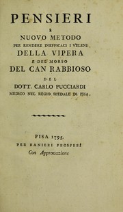 Cover of: Pensieri e nuovo metodo per rendere inefficaci i veleni della vipera e del morso del can [sic] rabbioso by Carlo Pucciardi, Carlo Pucciardi