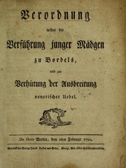 Cover of: Verordnung wider die Verf©ơhrung junger M©Þdgen zu Bordels, und zur Verh©ơtung der Ausbreitung venerischer Uebel by Prussia (Kingdom)