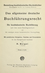Cover of: Das allgemeine deutsche Buchfu hrungsrecht: Die kaufma nnische Buchfu hrung nach d. neuen Handelsgesetzbuch ... ; Mit prakt. Beispielen, Tabellen u. Formularien