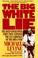 Cover of: The Big White Lie: The Deep Cover Operation That Exposed the CIA Sabotage of the Drug War 