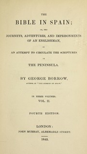 Cover of: The Bible in Spain: or, The journeys, adventures, and imprisonments of an Englishman in an attempt to circulate the Scriptures in the peninsula