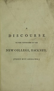 Cover of: The proper objects of education in the present state of the world: represented in a discourse, delivered on Wednesday, the 27th of April, 1791, at the meeting-house in the Old-Jewry, London to the supporters of the New College at Hackney by Joseph Priestley