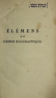 ©l©♭mens de chimie docimastique, a l'usage des orf©♭vres, essayeurs, et affineurs, ou, Th©♭orie chimique de toutes les op©♭rations usit©♭es dans l'orf©♭vrerie, l'art des essais, & l'affinge pour constater le titre de l'or & de l'argent, & purifier ces deus m©♭taux de l'alliage des autres substances m©♭tallique by P. de Ribaucourt