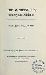 The amphetamines; toxicity and addiction by Kalant, Oriana Josseau.