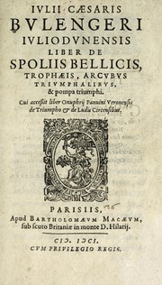 Cover of: Iulij Caesaris Bulengeri Iuliodunensis Liber de spolijs bellicis, trophaeis, arcubus triumphalibus, & pompa triumphi by Jules César Boulenger