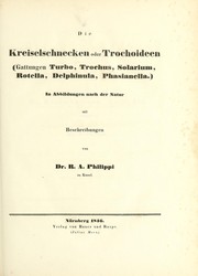 Cover of: Die Kreiselschnecken oder Trochoideen (Gattungen Turbo, Trochus, Solarium, Rotella, Delphinula, Phasianella) by Rodolfo Amando Philippi