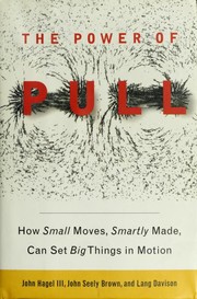 Cover of: The power of pull: how small moves, smartly made, can set big things in motion