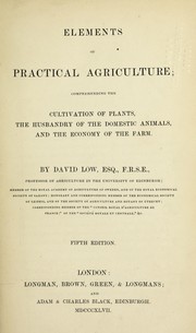 Cover of: Elements of practical agriculture: comprehending the cultivation of plants, the husbandry of the domestic animals, and the economy of the farm.