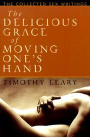 The delicious grace of moving one's hand by Timothy Leary
