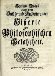 Cover of: Gottlieb Stolles Gantz neue Zusätze und Ausbesserungen der Historie der philosophischen Gelahrheit