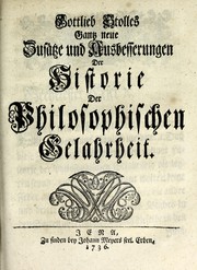 Cover of: Gottlieb Stolles Gantz neue Zusätze und Ausbesserungen der Historie der philosophischen Gelahrheit by Gottlieb Stolle, Gottlieb Stolle