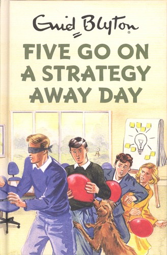 Five Go On A Strategy Away Day