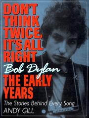 Cover of: Don't think twice it's all right: Bob Dylan, the early years