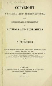Cover of: Copyright, national and international: with some remarks on the position of authors and publishers by a publisher