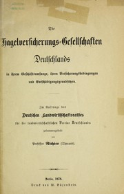 Cover of: Die hagelversicherungs-gesellschaften Deutschlands in ihrem gescha ftsumfange, ihren versicherungsbedingungen und entscha digungsgrundsa tzen