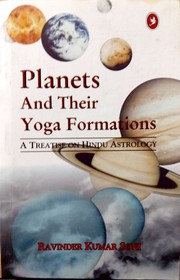 Planets and their Yoga Formations by Ravinder Kumar Soni