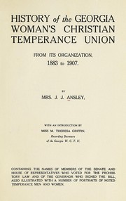 History of the Georgia Woman's Christian temperance union from its organization, 1883-1907 by Lula Barnes Ansley