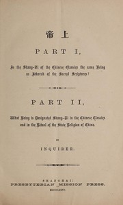 Cover of: Is the Shang-ti of the Chinese classics the same being as Jehovah of the Sacred Scriptures?: ... what being is designated Shang-ti in the Chinese classics and in the ritual of the state religion of China