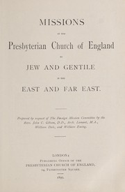 Missions of the Presbyterian Church of England to Jew and Gentile in the East and Far East by John C. Gibson