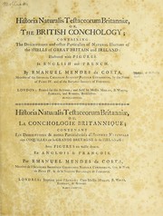 Cover of: Historia naturalis testaceorum Britanniæ, or, The British conchology: containing the descriptions and other particulars of natural history of the shells of Great Britain and Ireland : illustrated with figures, in English and in French