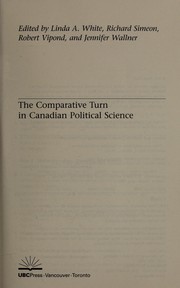 The comparative turn in Canadian political science by Linda A. White, Richard Simeon