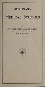 Cover of: Missionary medical schools: from an address before the graduating class of the American Medical Missionary College, June 21, 1904