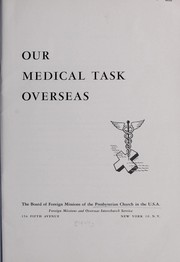 Cover of: Our medical task overseas by Presbyterian Church in the U.S.A. Board of Foreign Missions