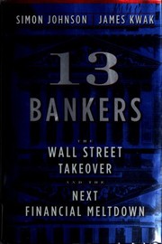 Cover of: 13 bankers: the Wall Street takeover and the next financial meltdown