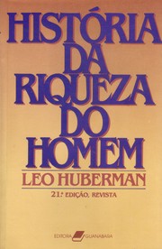 Cover of: História da Riqueza do Homem by 