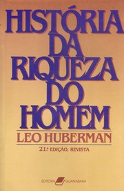 História da Riqueza do Homem by Leo Huberman