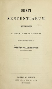 Cover of: Sexti Sententiarum recensiones Latinam Graecam Syriacas coniunctim exhibuit Ioannes Gildemeister