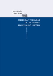 Cover of: Presencia y visibilidad de las mujeres: recuperando historia