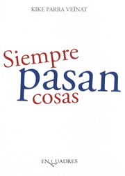 Siempre pasan cosas by Kike Parra Veïnat