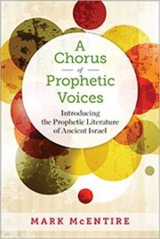 Cover of: A Chorus of Prophetic Voices: Introducing the Prophetic Literature of Ancient Israel