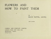 Cover of: Flowers and how to paint them by Maud Naftel